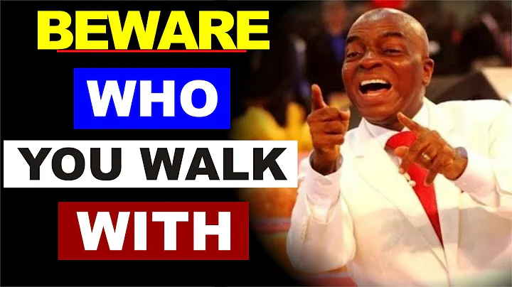 Beware Who You Walk With by Bishop David Oyedepo