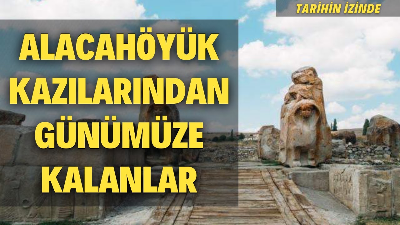 Tarihin İzinde | Alacahöyük