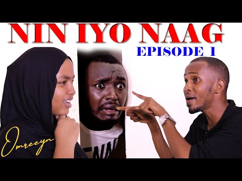 NIN iyo NAAG | EPISODE 1 | WAA WALAALKEY