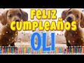 ¡Feliz Cumpleaños Oli! (Perros hablando gracioso) ¡Muchas Felicidades Oli!