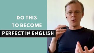 What should I do to become perfect in English?