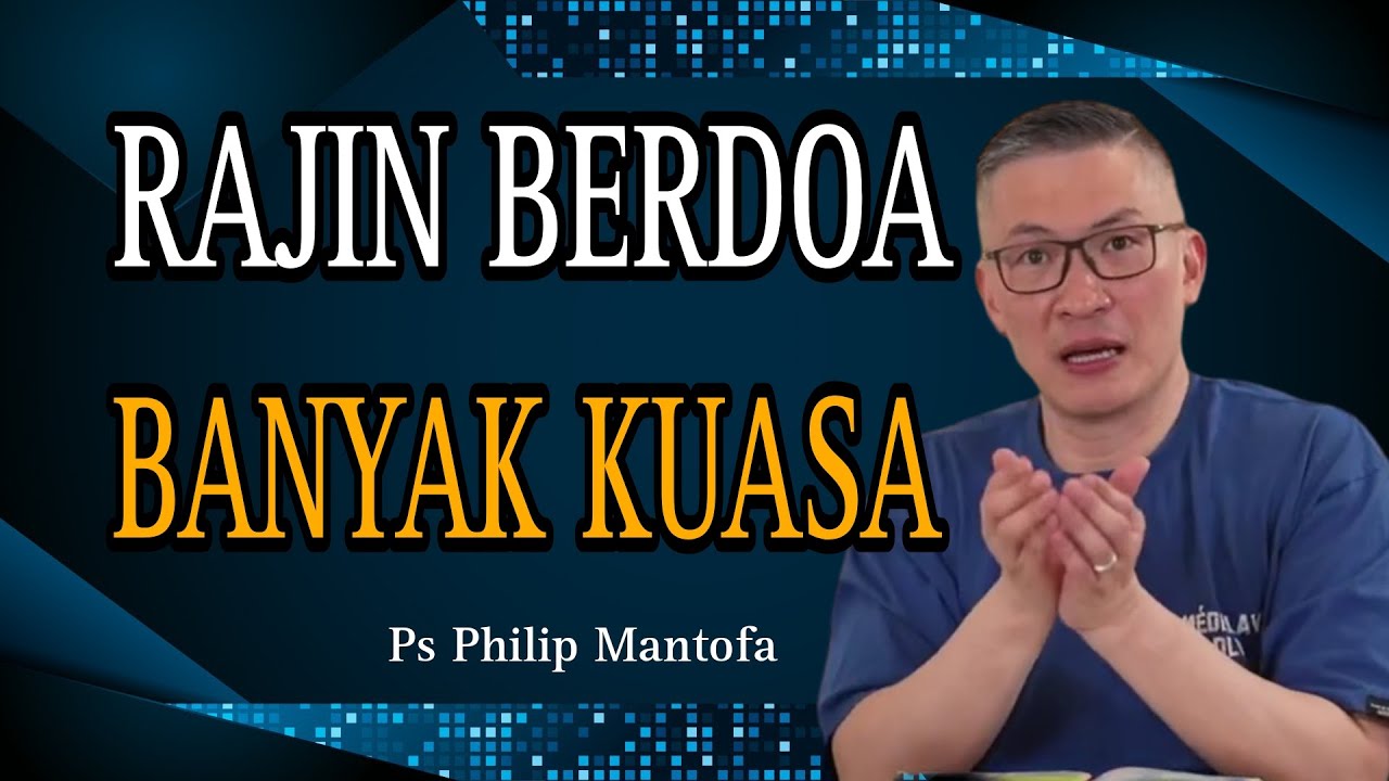 RAJIN BERDOA BANYAK KUASA // PS PHILIP MANTOFA // SAAT TEDUH BERSAMA // KHOTBAH