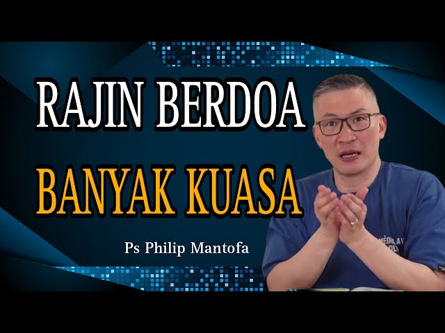 RAJIN BERDOA BANYAK KUASA // PS PHILIP MANTOFA // SAAT TEDUH BERSAMA // KHOTBAH class=