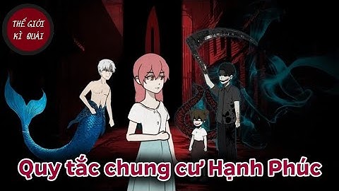 (Full) Quy tắc chung cư Hạnh Phúc | Thế Giới Kì Quái