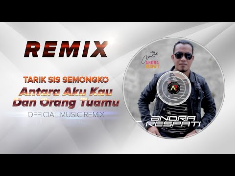 DJ ANTARA AKU KAU DAN ORANG TUAMU - TERBARU 2020 「TARIK SIS SEMONGKO」〈Official REMIX〉
