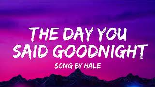 The Day You Said Goodnight Lyrics Video -  Hale