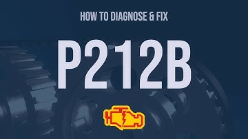 How to Diagnose and Fix P212B Engine Code - OBD II Trouble Code Explain