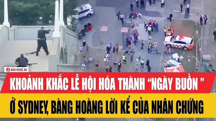 Khoảnh khắc lễ hội hóa thành “ngày buồn ” ở Sydney, bàng hoàng lời kể của nhân chứng