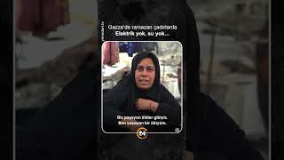 Gazze’de ramazan çadırlarda. Elektrik yok, su yok…
