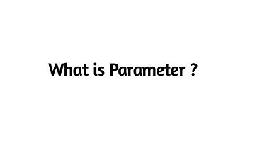 What is Parameter ?