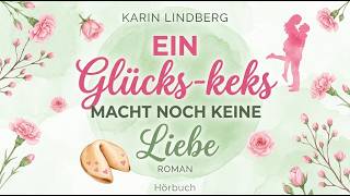 Ein Glückskeks macht noch keine Liebe – Karin Lindberg | Roman | Hörbuch