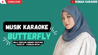 Karaoke Butterfly - Melly Goeslaw ft Andhika Pratama ~ Cover By : Fadhilah Intan [UN LIRIK]