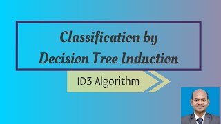 Classification by Decision Tree Induction  ID3 Algorithm-Part-22