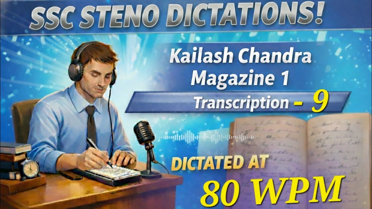 Kailash Chandra Transcription 9 | 80 WPM Dictation | SSC Stenographer Skill Test 2026 🔥🔥✨️