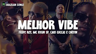 Filipe Ret, MC Ryan SP, Caio Luccas e Chefin - Melhor Vibe (Letra\Lyrics)