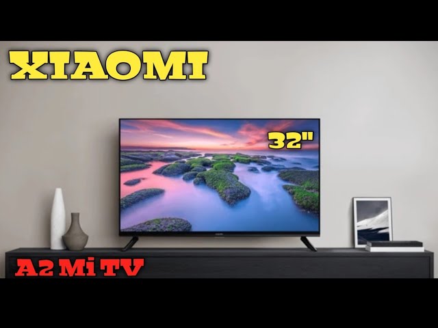 Xiaomi A2 32 Smart TV