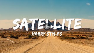 Satellite - Harry Styles (Lyrics) 🎵