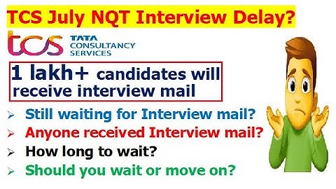Why TCS July NQT Interview mail Delayed? | 1 Lakh + Candidates will receive interview mail from TCS!