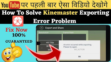 Kinemaster Video Exporting Problem Solved 2021 | How To Fix An Error Occurred While Exporting 100%🔥