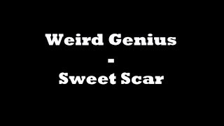 Weird Genius - Sweet Scar (Un Lyric)