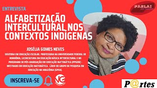 Alfabetização Intercultural nos contextos indígenas / Entrevista com Josélia Gomes Neves