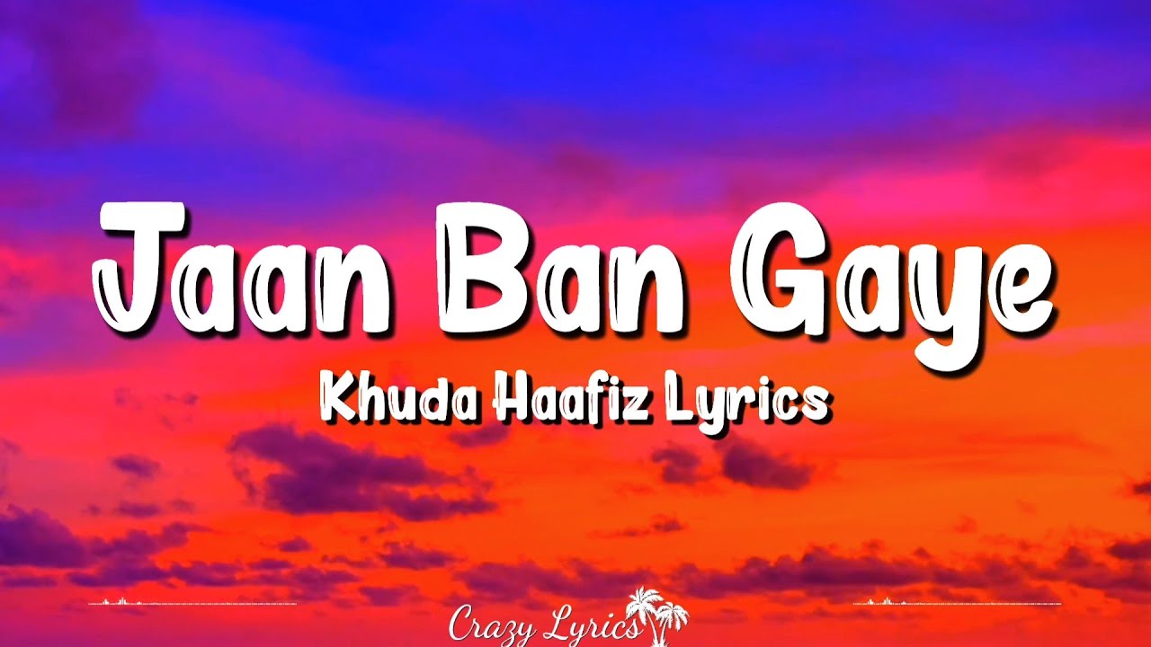 Jaan Ban Gaye Lyrics  Khuda Haafiz  Mithoon Vishal Mishra Asees Kaur