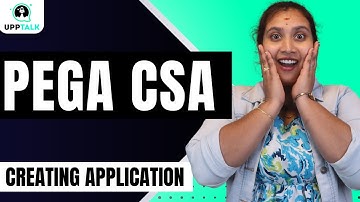 Pega CSA Creating an Application | Creating an Application in Pega CSA | Pega CSA | UppTalk