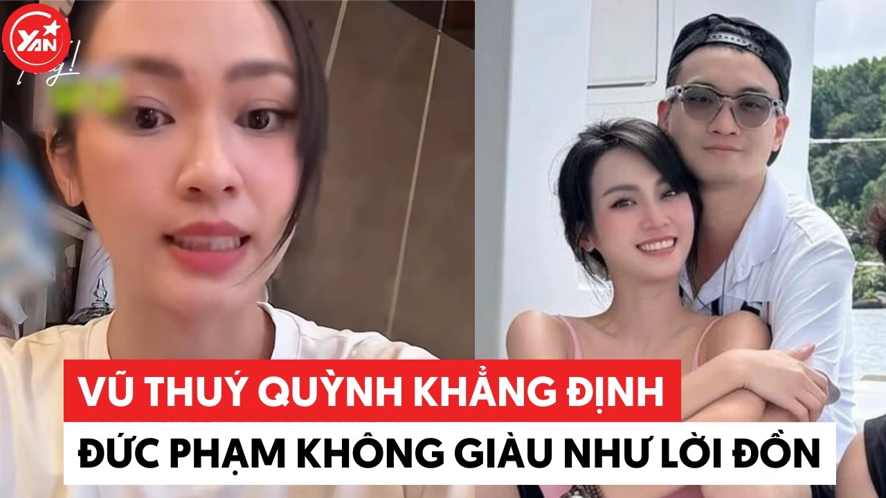 Vũ Thúy Quỳnh khẳng định Đức Phạm không giàu như lời đồn #vuthuyquynh #ducpham