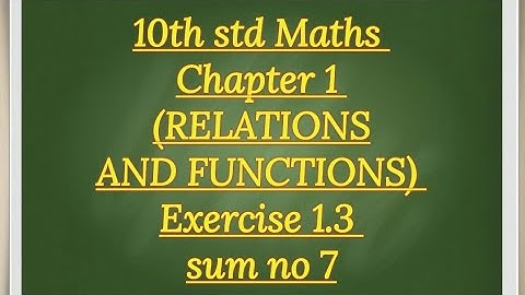 10th Std Maths Chapter 1(RELATIONS AND FUNCTIONS) Exercise 1.3 sum no 7