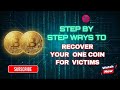 How To Recover Your One Coin: Step By Step Guide For Victims