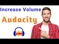 Which Audacity effect is best to raise audio volume