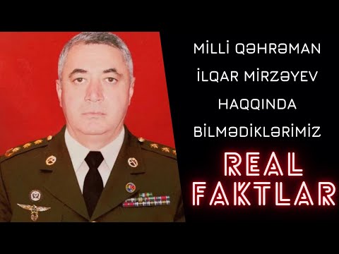 Milli Qəhrəman İlqar Mirzəyev haqqında bilmədiklərimiz - REAL FAKTLAR