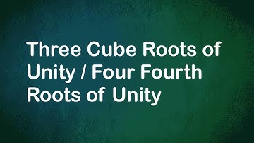 09: Three Cube Roots of Unity // Four Fourth Roots of Unity // Ch#4  Part:1 Fsc PTB+Federal Boards