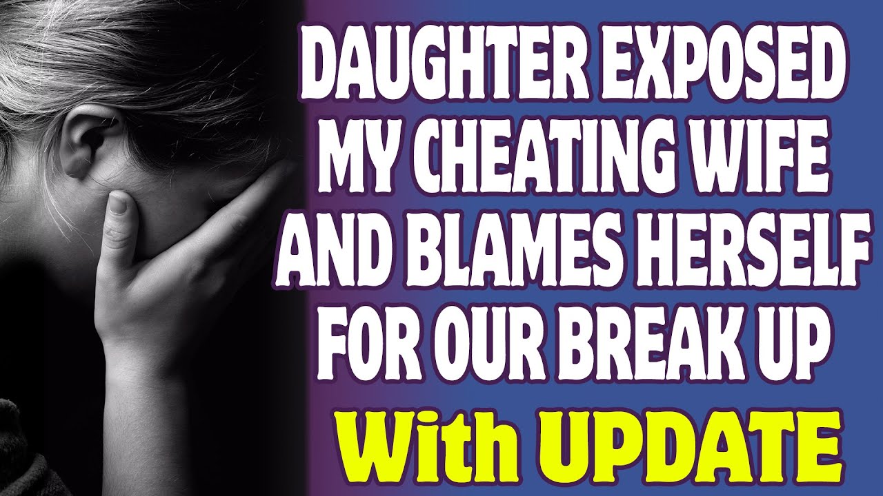 Outline Video UPDATED: My Daughter Exposed My Cheating Wife With A DNA Test And Is Blaming Herself | Relationships