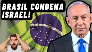 ATENÇÃO - - GOVERNO BRASILEIRO CONDENA VEEMENTEMENTE ISRAEL!!!