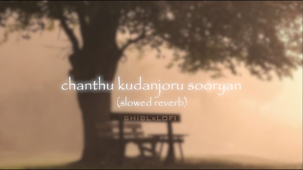 Chanthu Kudanjoru Sooryan    Chanthupottu    Slowed Reverb  SHIBLxLOFI