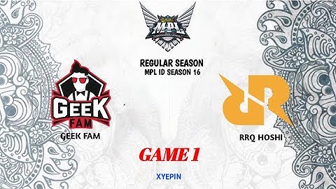 GEEK FAM VS RRQ HOSHI | GAME 1 | MPL ID SEASON 16 | WEEK 1 DAY 3