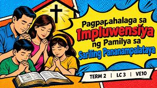Pagpapahalaga sa Impluwensiya ng Pamilya sa Sariling Pananampalataya | TERM 2   LC 3   VE10