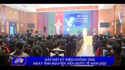 Gặp mặt kỉ niệm hưởng ứng Ngày tình nguyện viên Quốc tế năm 2022
