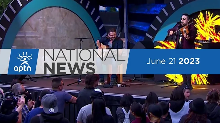APTN National News June 21, 2023 – National Indigenous Peoples Day