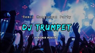 DJ TRUMPET - REMIX KANCINGAN PARTY MAUMERE 2K23 - RISMAN MENTENG