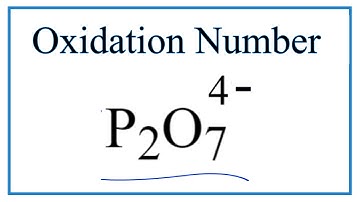 How to find the Oxidation Number for P in the P2O7 4- ion.     (Pyrophosphate Ion)