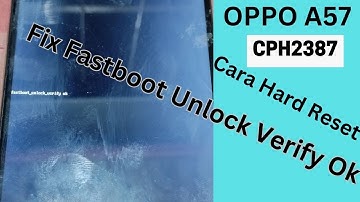OPPO A57 CPH2387 Cara Hard Reset Fix Fastboot Unlock Verify Ok 2024