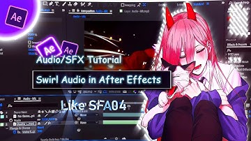 Audio Effects - Swirl Audio, Sound Effects (SFX) - in After Effects | AMV Tutorial #2