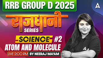 RRB Group D New Vacancy 2025 | RRB Group D ATOM & MOLECULE #2| RRB Group D Science |Neeraj Mam