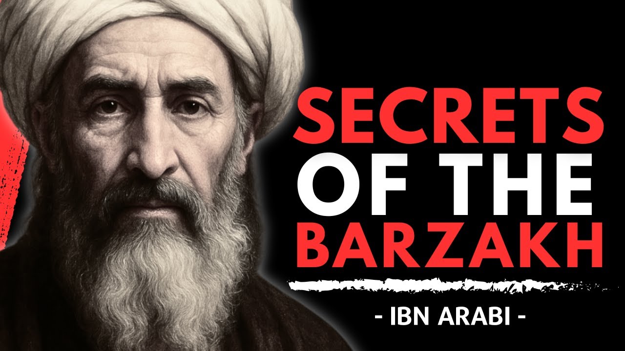 THE BARZAKH: Ibn Arabi's Secret World Between Life And Death