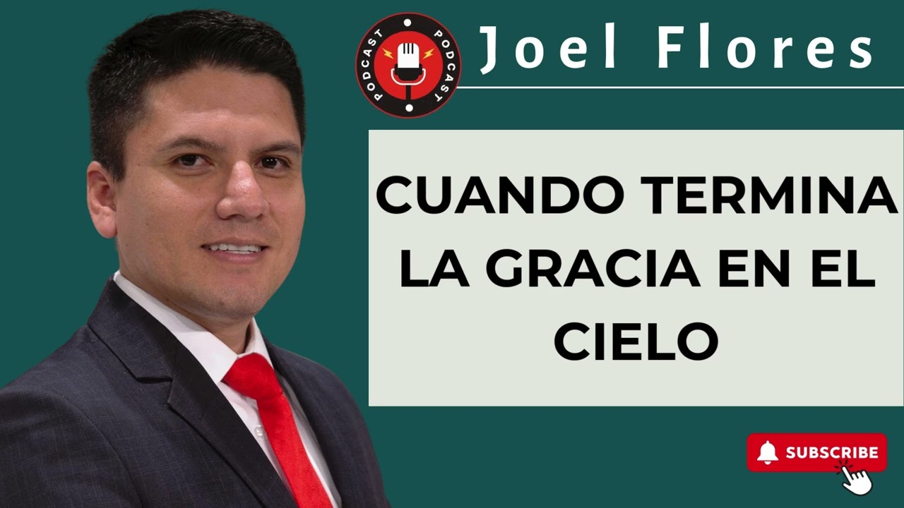 Joel Flores | CUANDO TERMINA LA GRACIA EN EL CIELO