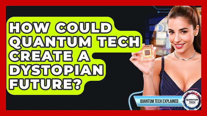 How Could Quantum Tech Create A Dystopian Future? - Quantum Tech Explained