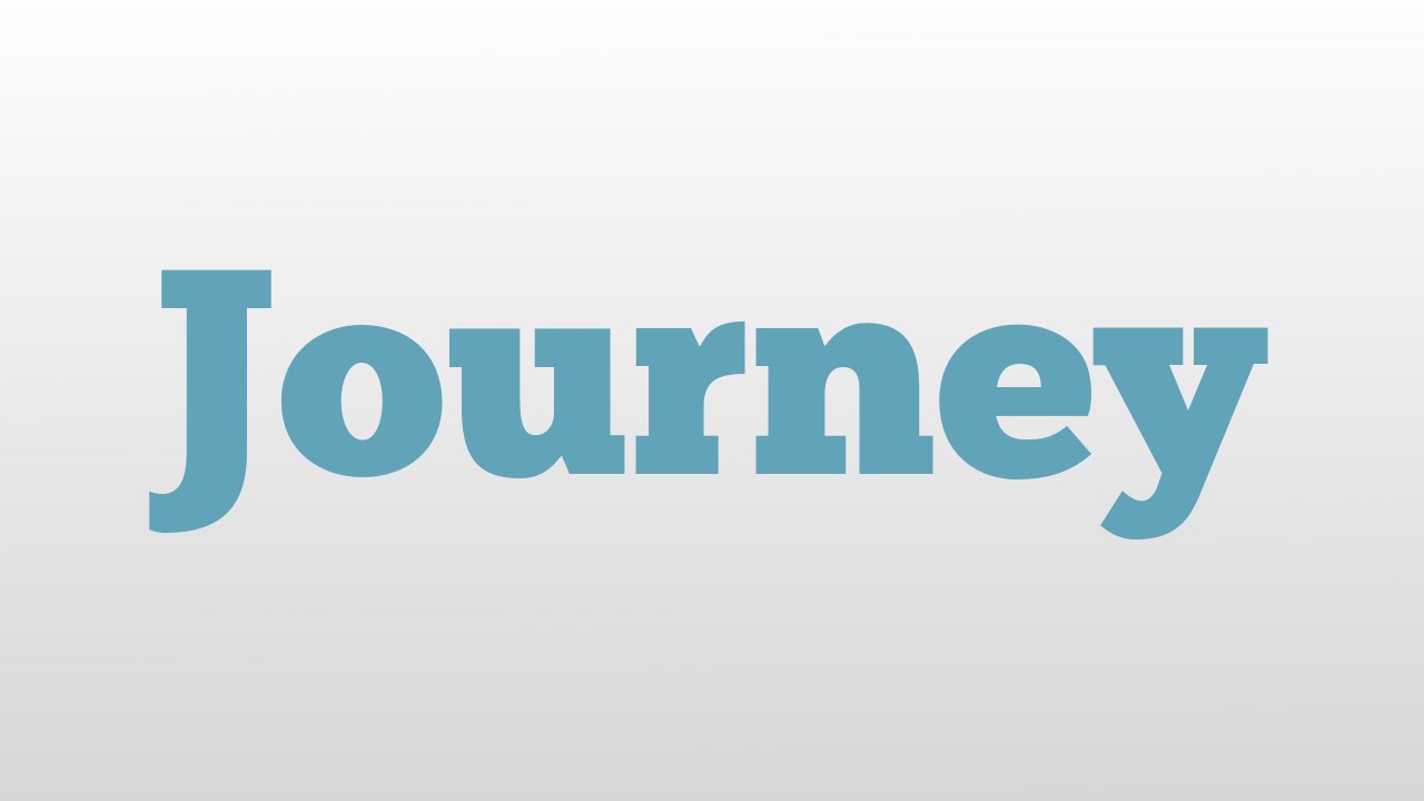 pronunciation of journey meaning