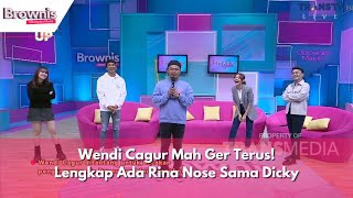 Wendi Cagur Mah Ger Terus! Lengkap Ada Rina Nose Sama Dicky | BROWNIS (1/12/23) P2